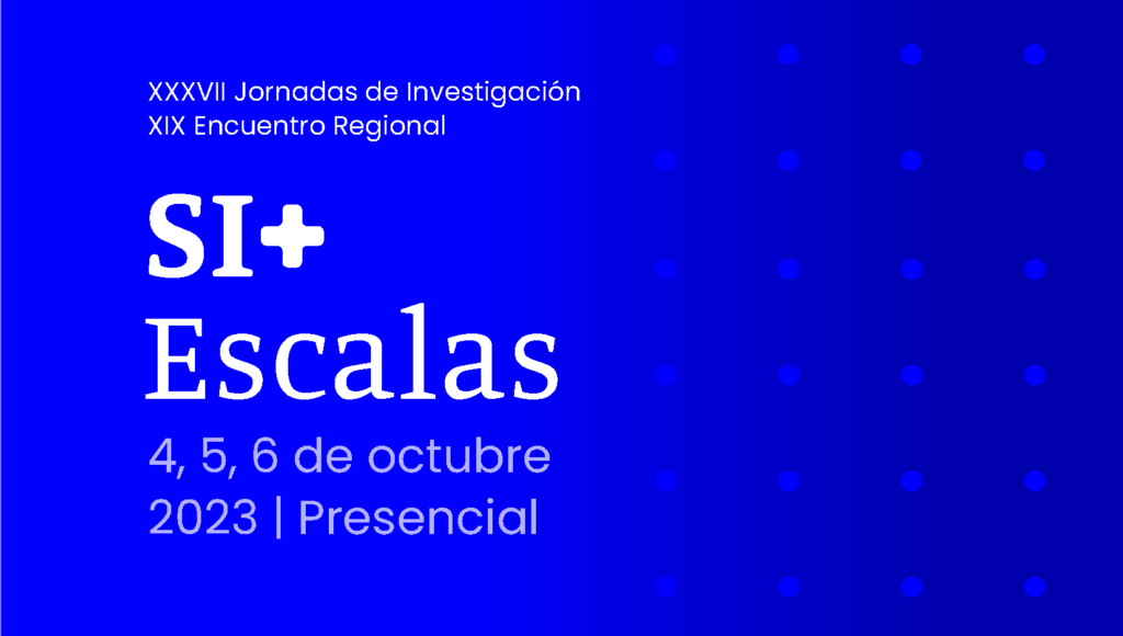 XXXVII Jornadas de Investigación y XIX Encuentro Regional de Investigación Si+Escalas